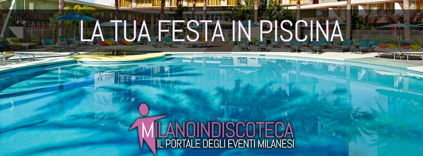 Festa-in-piscina-milano-milanoindiscoteca